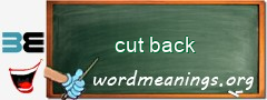 WordMeaning blackboard for cut back
